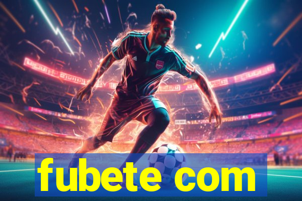 fubete com